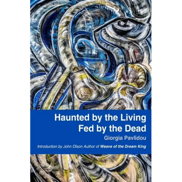 Haunted by the Living, Fed by the Dead