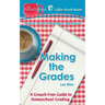 Making the Grades: A Grouch-Free Guide to Homeschool Grading