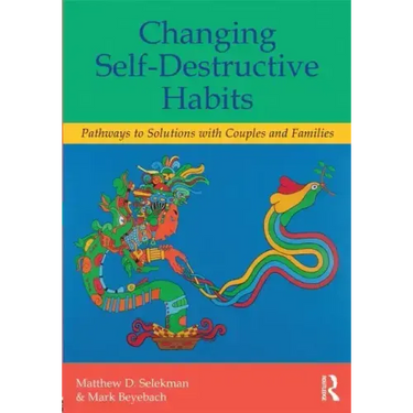 Changing Self-Destructive Habits: Pathways to Solutions with Couples and Families