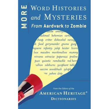 More Word Histories and Mysteries: From Aardvark to Zombie