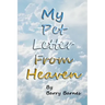 My Pet Letter From Heaven: Comforting pet-loss message from a pet in Heaven with surprise twist ending designed to help the bereaved through the