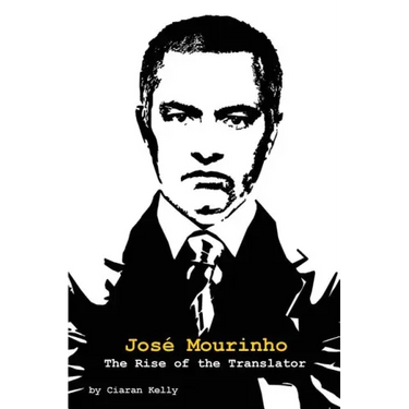 Jose Mourinho: The Rise of the Translator