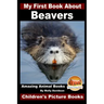 My First Book About Beavers - Amazing Animal Books - Children's Picture Books
