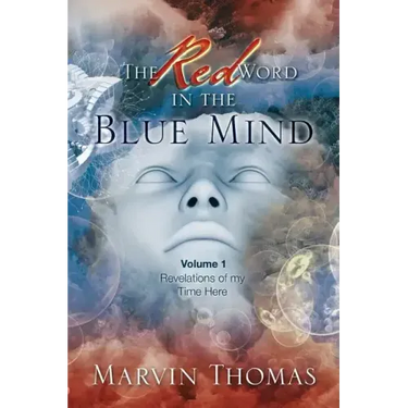 The Red Word in the Blue Mind: Volume: 1. Revelations of My Time Here