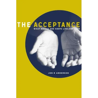 The Acceptance: What Brings and Keeps Lifelong Love