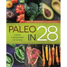 Paleo in 28: 4 Weeks, 5 Ingredients, 130 Recipes