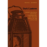 Dark Lanterns: Secret Political Societies, Conspiracies, and Treason Trials in the Civil War