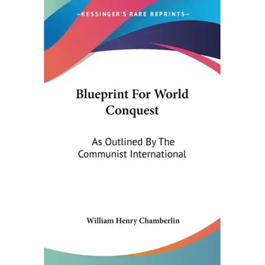 Blueprint For World Conquest: As Outlined By The Communist International