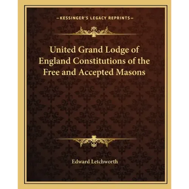 United Grand Lodge of England Constitutions of the Free and Accepted Masons