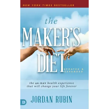 The Maker's Diet: The 40-Day Health Experience That Will Change Your Life Forever