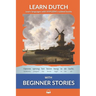 Learn Dutch with Beginner Stories: Interlinear Dutch to English