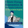 Climate Change, Economics & Philosophy Collection (in Intermediate English): Learn English with Topics that Matters