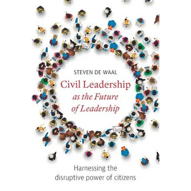 Civil Leadership as the Future of Leadership: Harnessing the Disruptive Power of Citizens