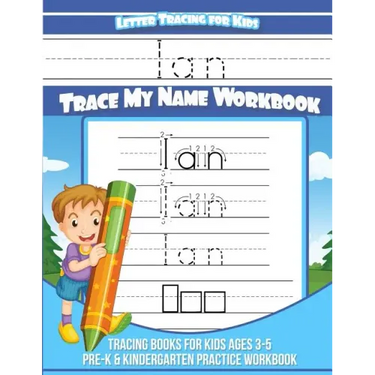 Ian Letter Tracing for Kids Trace my Name Workbook: Tracing Books for Kids ages 3 - 5 Pre-K & Kindergarten Practice Workbook