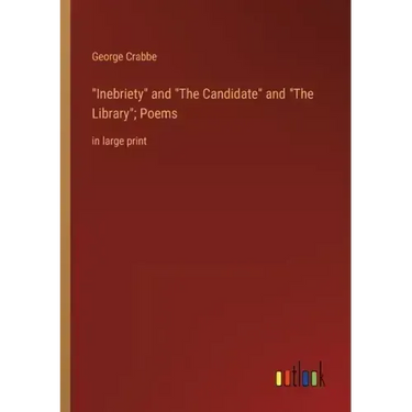 Inebriety and The Candidate and The Library; Poems: in large print