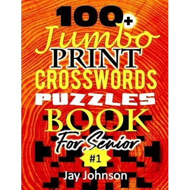 100+ Jumbo CROSSWORD Puzzle Book For Seniors: A Special Extra Large Print Crossword Puzzle Book For Seniors Based On Contemporary US Spelling Words As