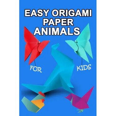 easy origami paper animals for kids: Workbook for Games, origami, Paperback/" 6x 9", 28 Pages .NO BLEED COVER MATTE