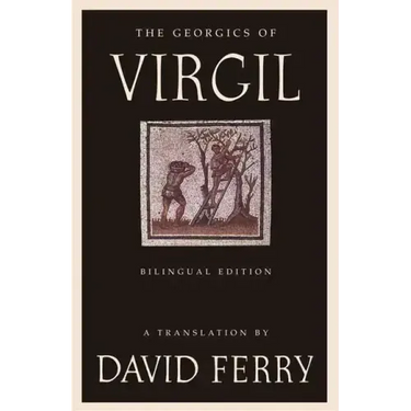 The Georgics of Virgil (Bilingual Edition)