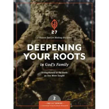 Deepening Your Roots in God's Family: Strengthened in the Faith as You Were Taught