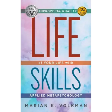 Life Skills: Improve the Quality of Your Life with Applied Metapsychology, 2nd Edition