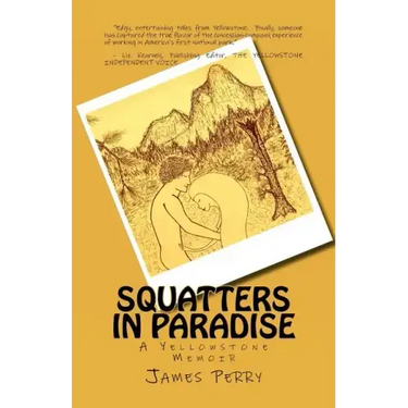 Squatters in Paradise: A Yellowstone Memoir