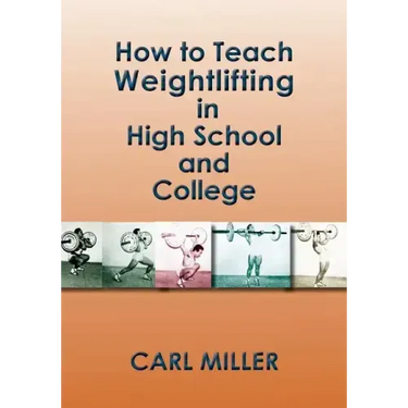 How to Teach Weightlifting in High School and College: A Manual
