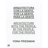 Arquitectura Con la Gente, Por la Gente, Para la Gente/Architecture With The People, By The People, For The People