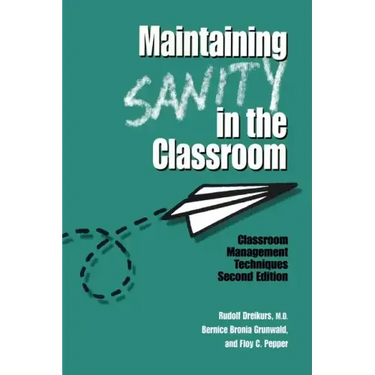 Maintaining Sanity In The Classroom: Classroom Management Techniques