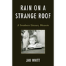 Rain on a Strange Roof: A Southern Literary Memoir