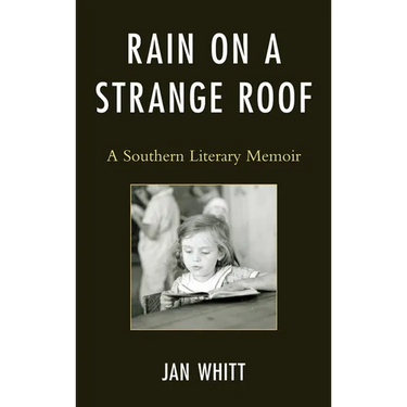 Rain on a Strange Roof: A Southern Literary Memoir