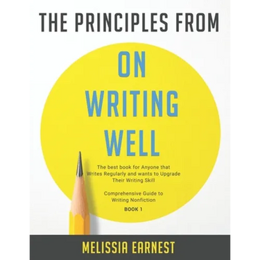 The Principles from On Writing Well: The best book for Anyone that Writes Regularly and wants to Upgrade Their Writing Skill Comprehensive Guide to Wr
