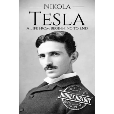 Nikola Tesla: A Life From Beginning to End