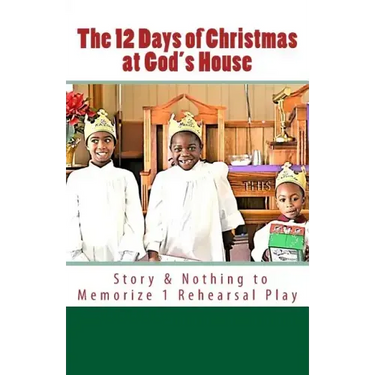 The 12 Days of Christmas at God's House: Story & 1 Rehearsal Play Nothing to Memorize