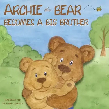 Archie the Bear Becomes a Big Brother: The Story About Becoming a Big Brother For Kids and Todlers