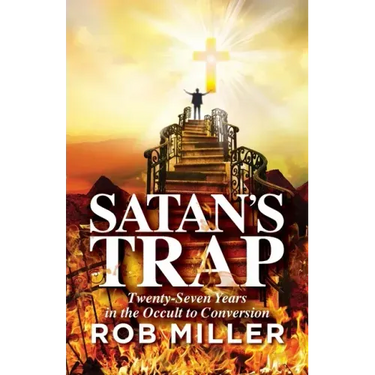 Satan's Trap, Twenty-Seven Years in the Occult to Conversion