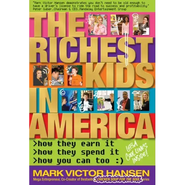 The Richest Kids in America: How They Earn It, How They Spend It, How You Can Too