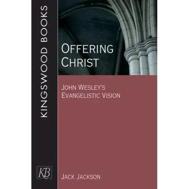 Offering Christ: John Wesley's Evangelistic Vision
