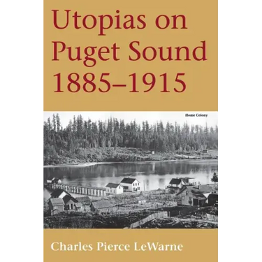 Utopias on Puget Sound: 1885-1915