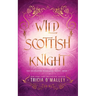 Wild Scottish Knight: A fun opposites attract magical romance