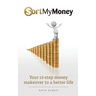 Sort My Money: Your 12-step money makeover to a better life