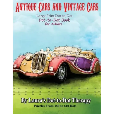 Antique Cars and Vintage Cars Large Print Dot-to-Dot: Dot-to-Dot Book For Adults