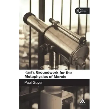 Kant's 'Groundwork for the Metaphysics of Morals': A Reader' Guide