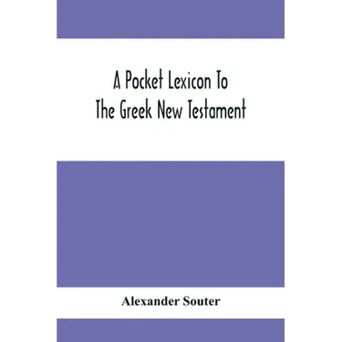 A Pocket Lexicon To The Greek New Testament