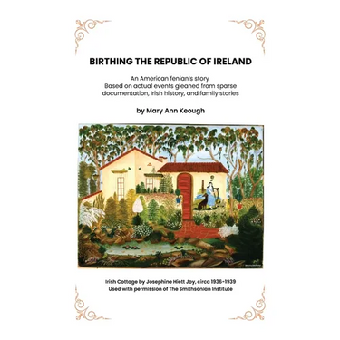 Birthing The Republic Of Ireland: An American Fenian Story