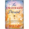 The Encouraged Parent: Letters from God with Prophetic Prayers