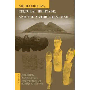 Archaeology, Cultural Heritage, and the Antiquities Trade