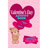 Valentines Day Activity Book: Workbook Games For Kids Ages 4-8 For Learning, Tic Tac Toe, 3D Tic Tac Toe, Hangman, Four In A Row, Dots And Boxes and