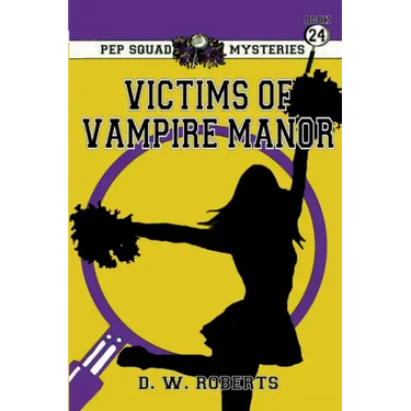 Pep Squad Mysteries Book 24: Victims of the Vampires