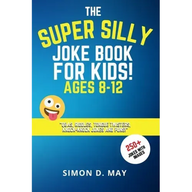 The Super Silly Joke Book for Kids! Ages 8-12: 250+ Funny Q&As, Tricky Riddles, Tongue Twisters, Knock-Knock Jokes and Puns.