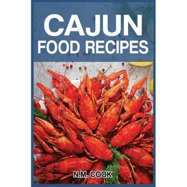 Cajun Food Recipes: Cajun Cookbook for Beginners, Quick and Easy
